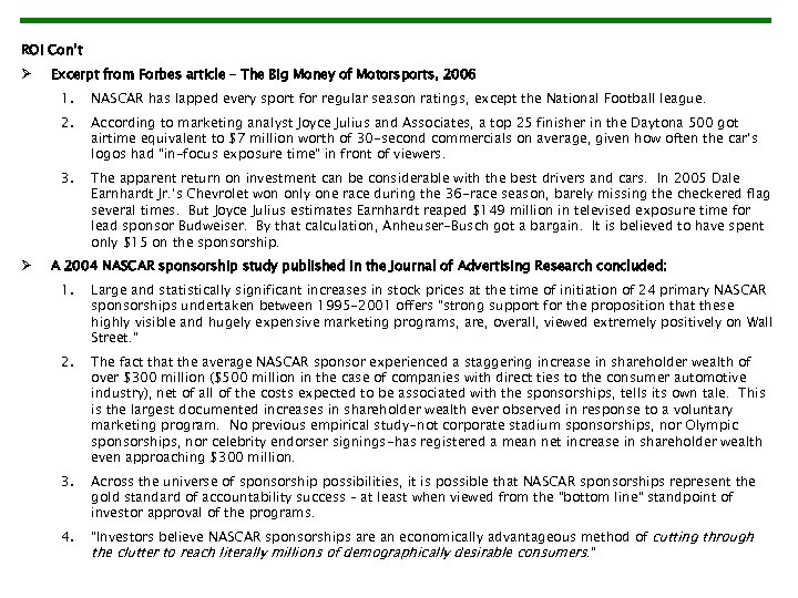 ROI Con’t Ø Excerpt from Forbes article – The Big Money of Motorsports, 2006