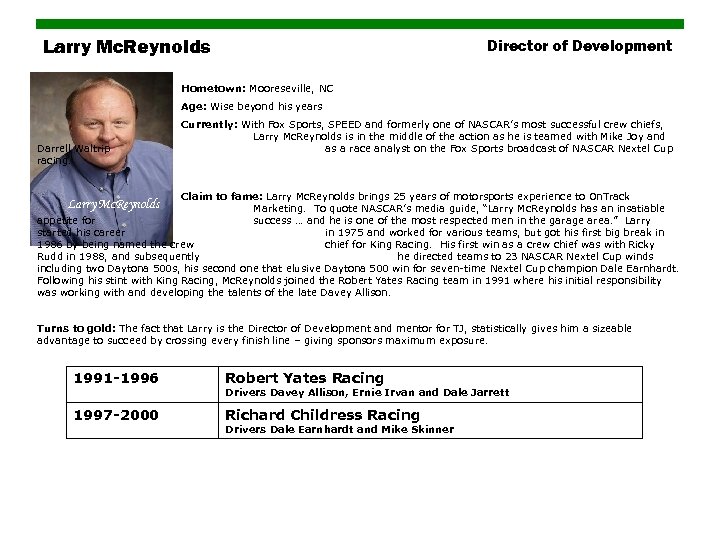 Larry Mc. Reynolds Director of Development Hometown: Mooreseville, NC Age: Wise beyond his years