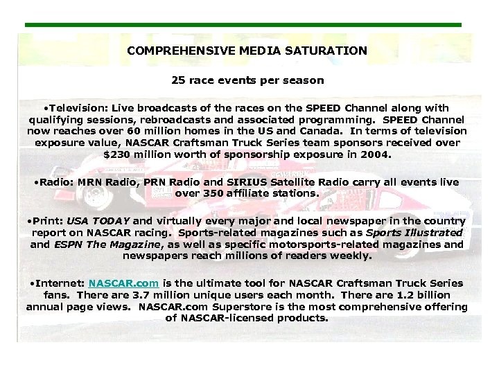 COMPREHENSIVE MEDIA SATURATION 25 race events per season • Television: Live broadcasts of the