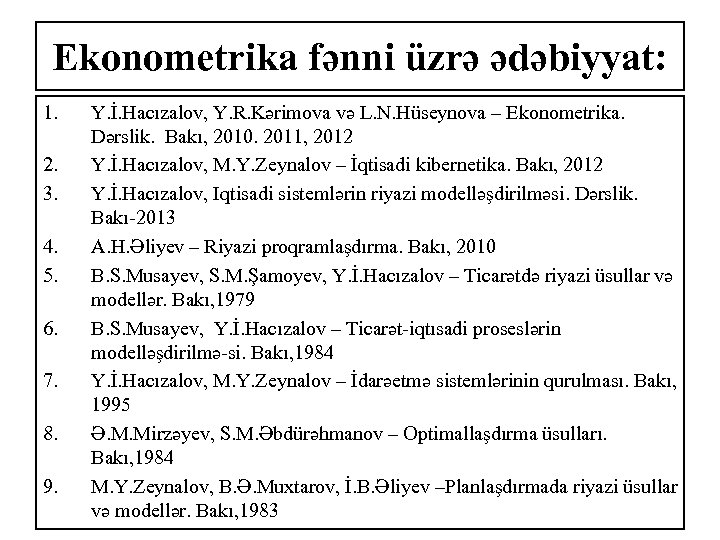 Ekonometrika fənni üzrə ədəbiyyat: 1. 2. 3. 4. 5. 6. 7. 8. 9. Y.