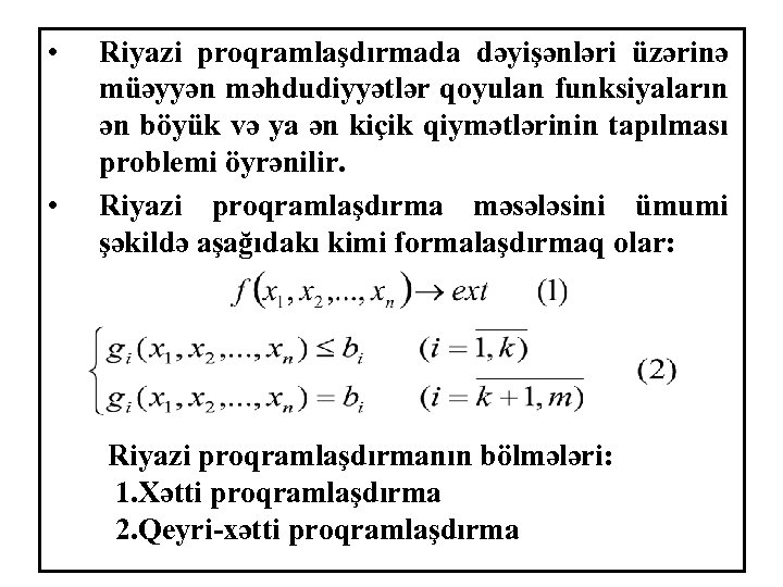  • • Riyazi proqramlaşdırmada dəyişənləri üzərinə müəyyən məhdudiyyətlər qoyulan funksiyaların ən böyük və