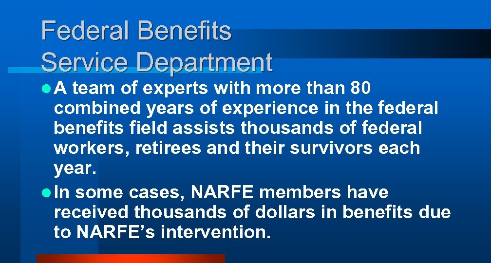 Federal Benefits Service Department l. A team of experts with more than 80 combined