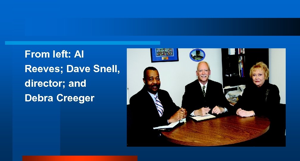 From left: Al Reeves; Dave Snell, director; and Debra Creeger 