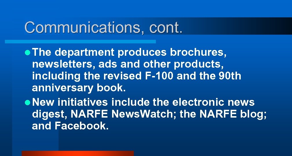 Communications, cont. l The department produces brochures, newsletters, ads and other products, including the