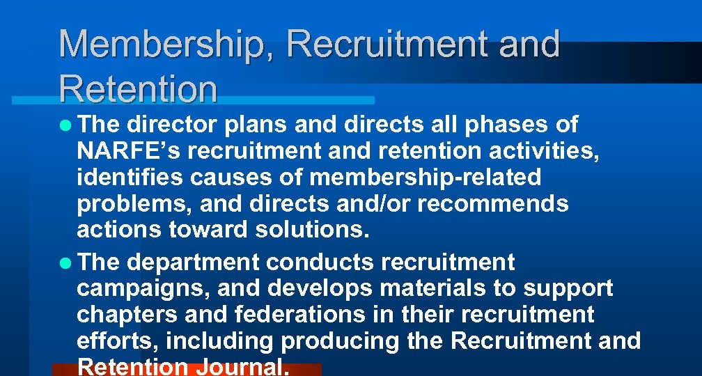 Membership, Recruitment and Retention l The director plans and directs all phases of NARFE’s