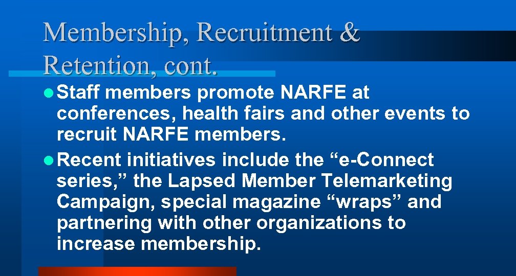Membership, Recruitment & Retention, cont. l Staff members promote NARFE at conferences, health fairs
