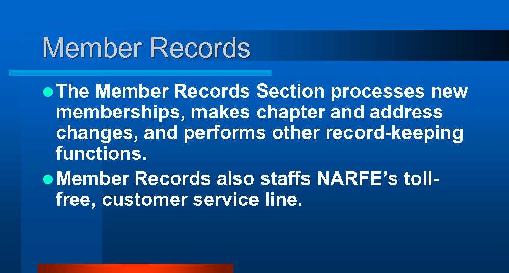 Member Records l The Member Records Section processes new memberships, makes chapter and address