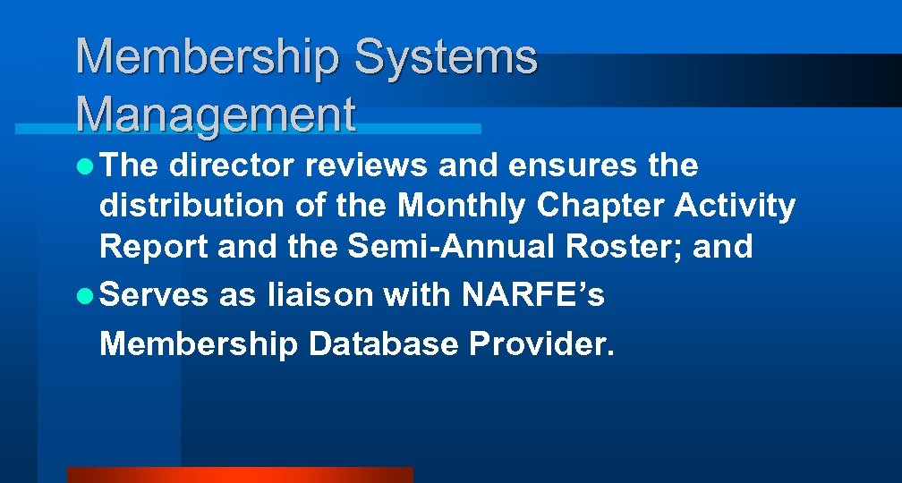 Membership Systems Management l The director reviews and ensures the distribution of the Monthly