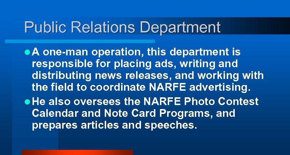 Public Relations Department l. A one-man operation, this department is responsible for placing ads,