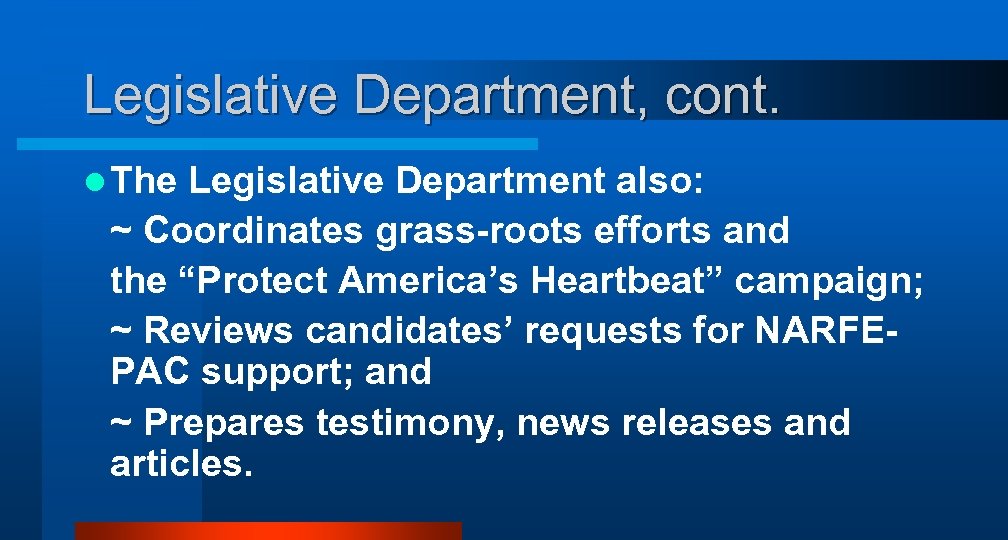 Legislative Department, cont. l The Legislative Department also: ~ Coordinates grass-roots efforts and the