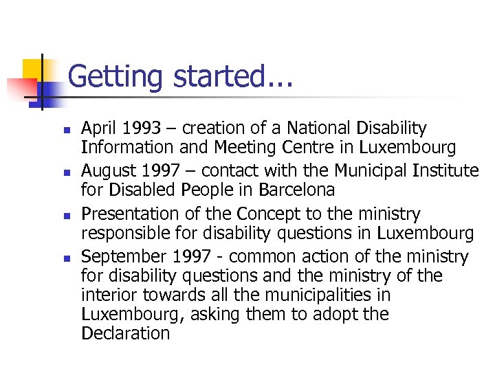 Getting started. . . n n April 1993 – creation of a National Disability