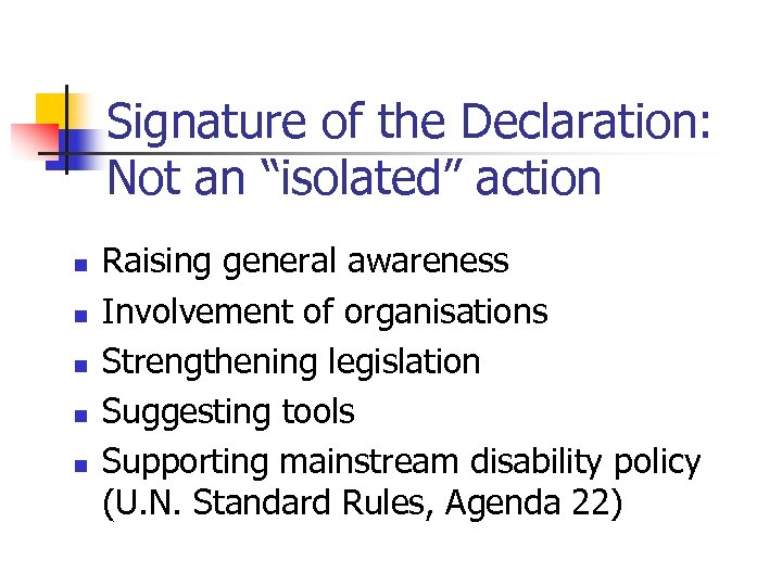 Signature of the Declaration: Not an “isolated” action n n Raising general awareness Involvement