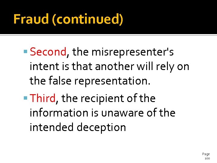 Fraud (continued) Second, the misrepresenter's intent is that another will rely on the false