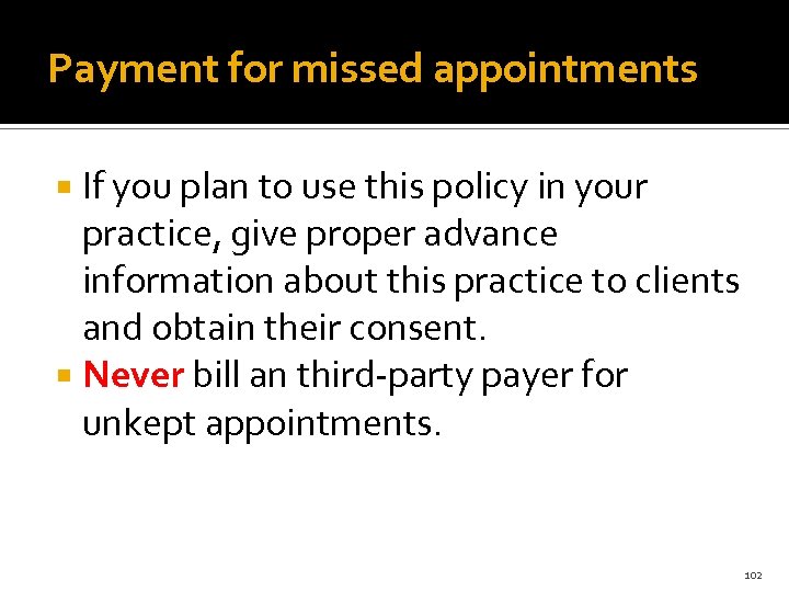 Payment for missed appointments If you plan to use this policy in your practice,