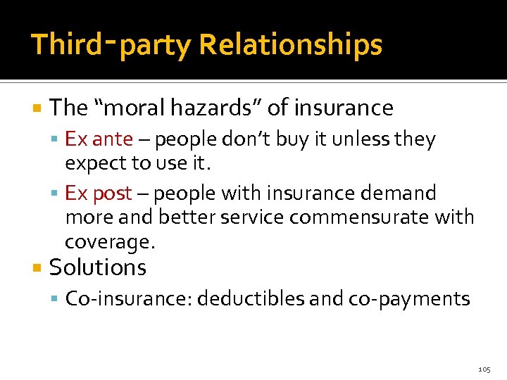 Third‑party Relationships The “moral hazards” of insurance Ex ante – people don’t buy it