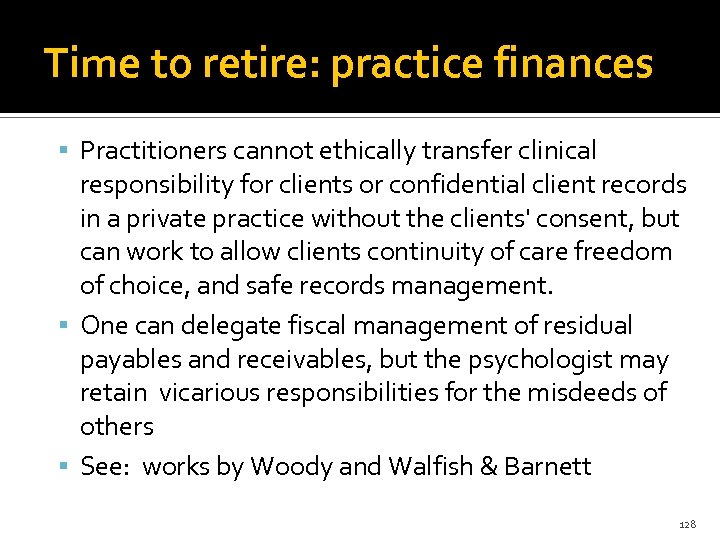 Time to retire: practice finances Practitioners cannot ethically transfer clinical responsibility for clients or