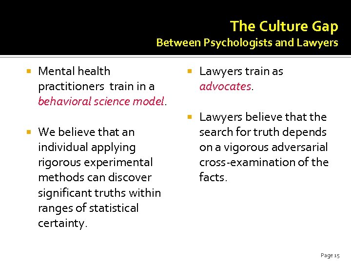 The Culture Gap Between Psychologists and Lawyers Mental health practitioners train in a behavioral