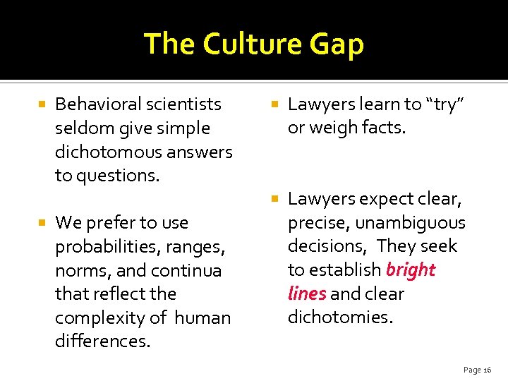 The Culture Gap Behavioral scientists seldom give simple dichotomous answers to questions. We prefer