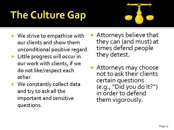 The Culture Gap We strive to empathize with Attorneys believe that they can (and