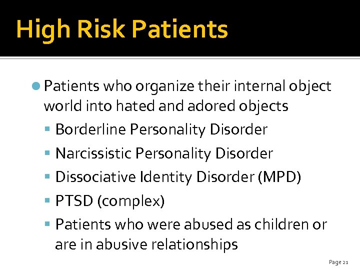 High Risk Patients l Patients who organize their internal object world into hated and