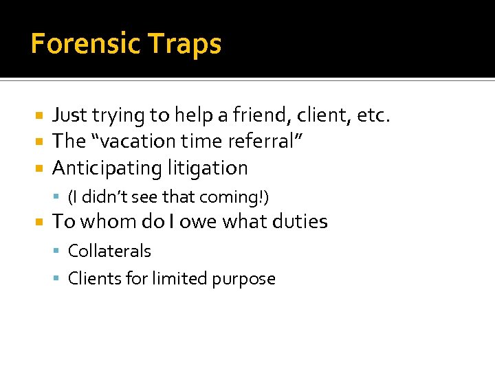 Forensic Traps Just trying to help a friend, client, etc. The “vacation time referral”