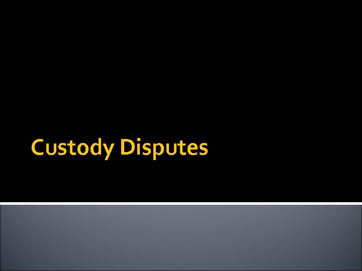 Custody Disputes 