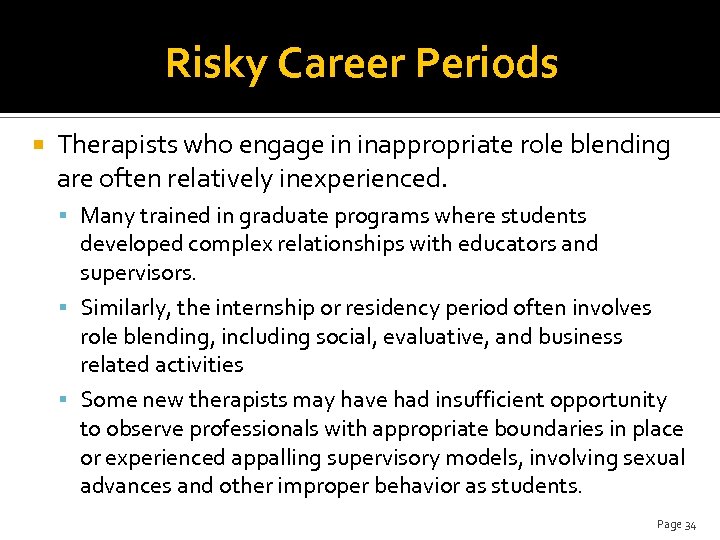 Risky Career Periods Therapists who engage in inappropriate role blending are often relatively inexperienced.