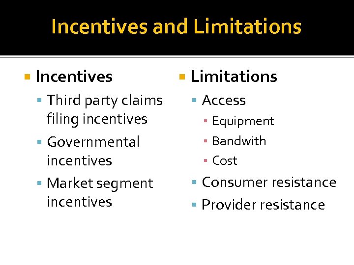 Incentives and Limitations Incentives Third party claims filing incentives Governmental incentives Market segment incentives