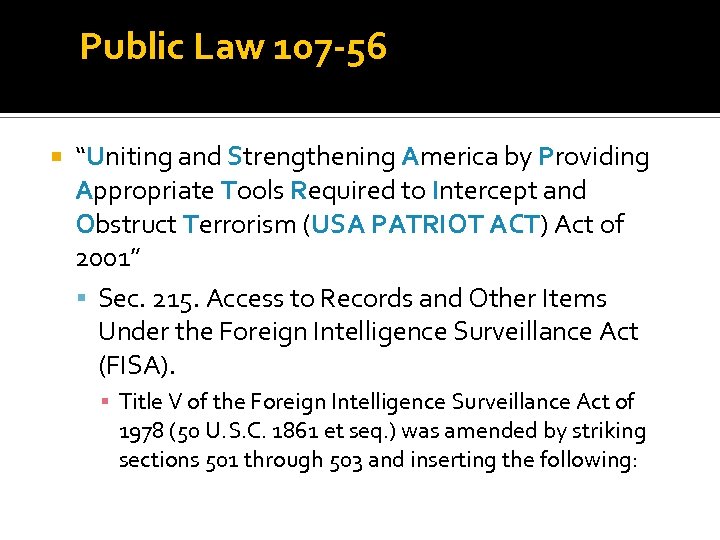 Public Law 107 -56 “Uniting and Strengthening America by Providing Appropriate Tools Required to