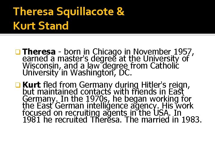 Theresa Squillacote & Kurt Stand q Theresa - born in Chicago in November 1957,