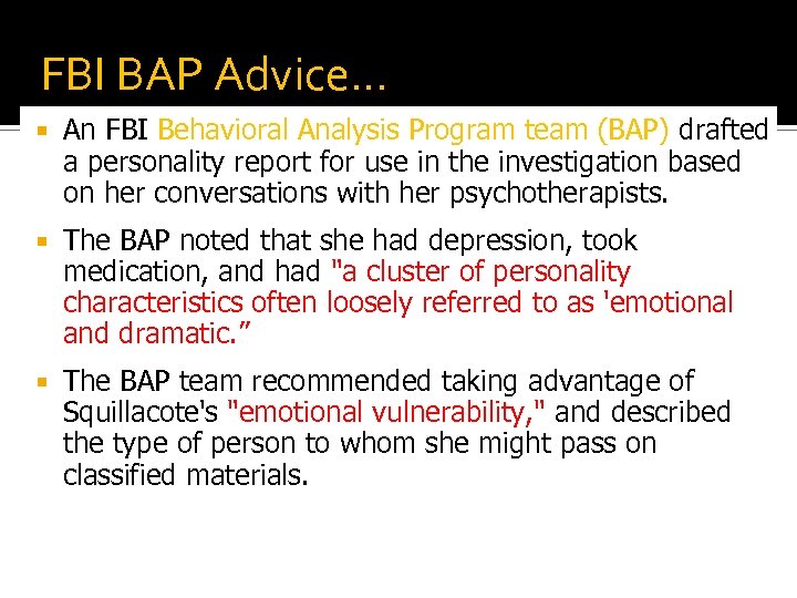 FBI BAP Advice… An FBI Behavioral Analysis Program team (BAP) drafted a personality report