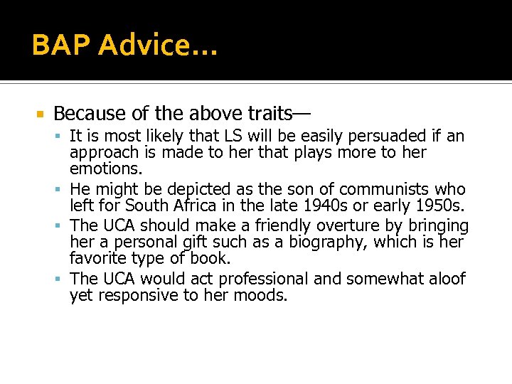 BAP Advice… Because of the above traits— It is most likely that LS will