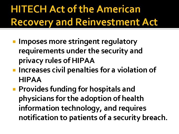 HITECH Act of the American Recovery and Reinvestment Act Imposes more stringent regulatory requirements