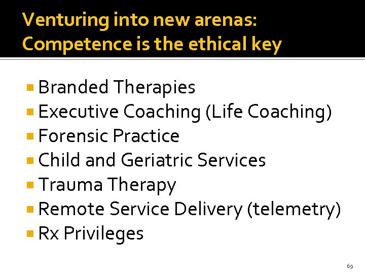 Venturing into new arenas: Competence is the ethical key Branded Therapies Executive Coaching (Life