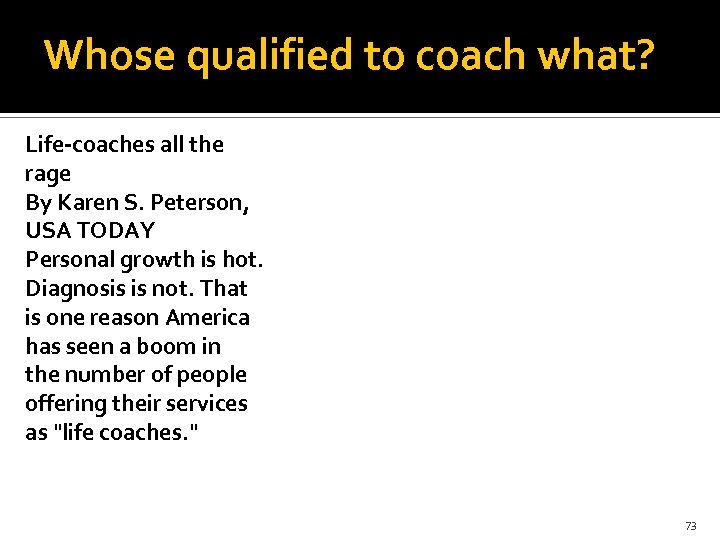 Whose qualified to coach what? Life-coaches all the rage By Karen S. Peterson, USA