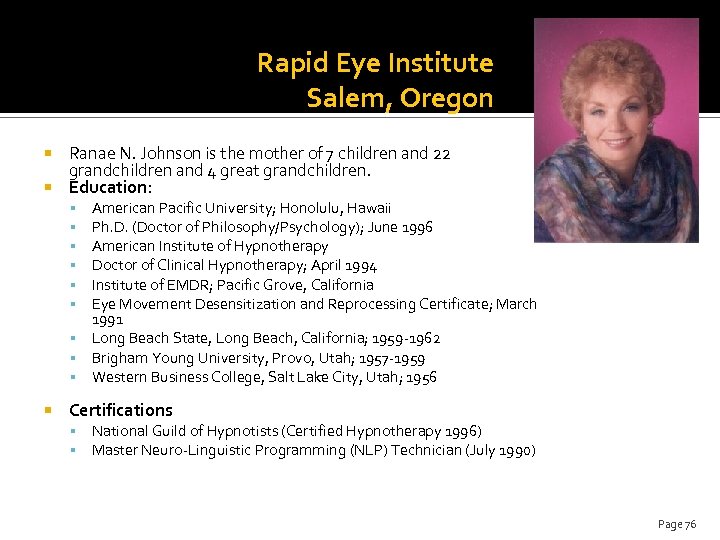 Rapid Eye Institute Salem, Oregon Ranae N. Johnson is the mother of 7 children