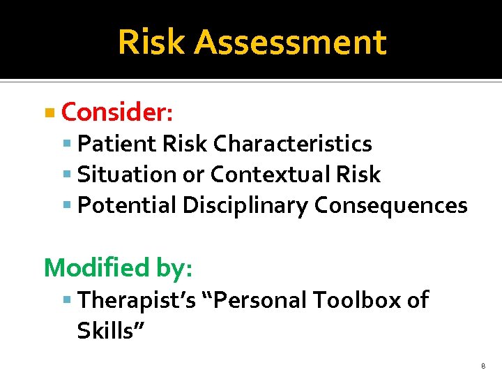 Risk Assessment Consider: Patient Risk Characteristics Situation or Contextual Risk Potential Disciplinary Consequences Modified