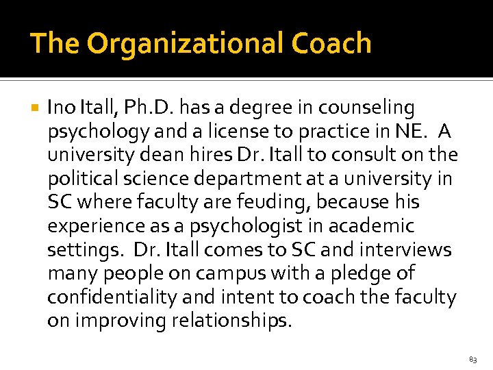 The Organizational Coach Ino Itall, Ph. D. has a degree in counseling psychology and