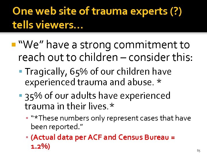 One web site of trauma experts (? ) tells viewers… “We” have a strong