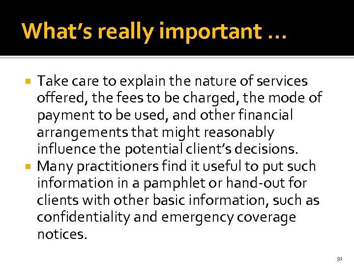 What’s really important … Take care to explain the nature of services offered, the