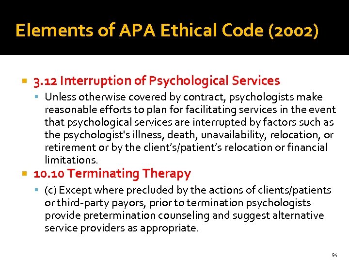 Elements of APA Ethical Code (2002) 3. 12 Interruption of Psychological Services Unless otherwise