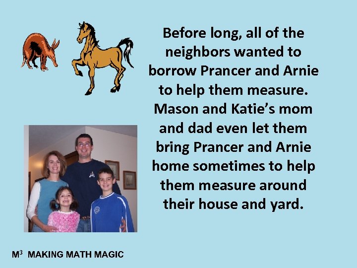 Before long, all of the neighbors wanted to borrow Prancer and Arnie to help