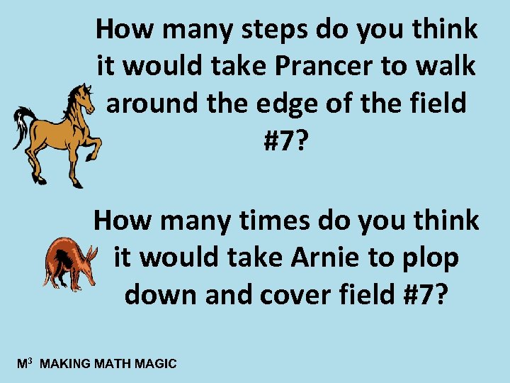 How many steps do you think it would take Prancer to walk around the