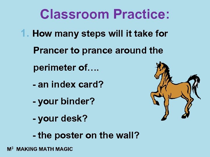 Classroom Practice: 1. How many steps will it take for Prancer to prance around