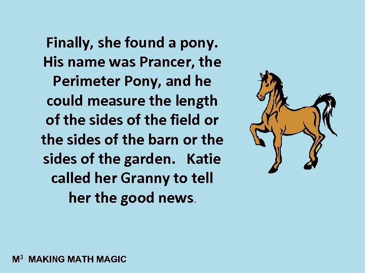 Finally, she found a pony. His name was Prancer, the Perimeter Pony, and he