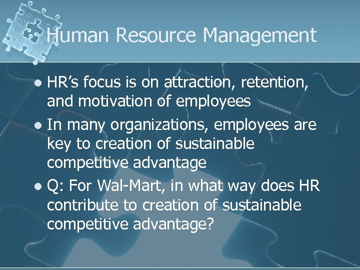 Human Resource Management HR’s focus is on attraction, retention, and motivation of employees l