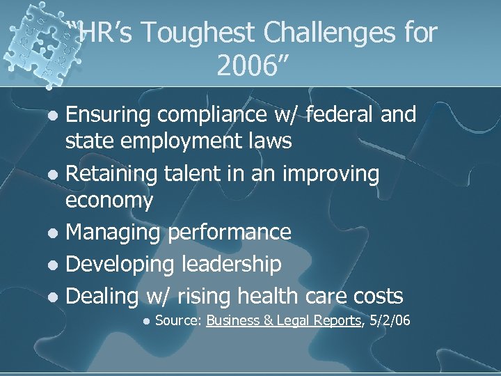 “HR’s Toughest Challenges for 2006” Ensuring compliance w/ federal and state employment laws l