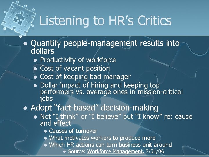 Listening to HR’s Critics l Quantify people-management results into dollars l l l Productivity