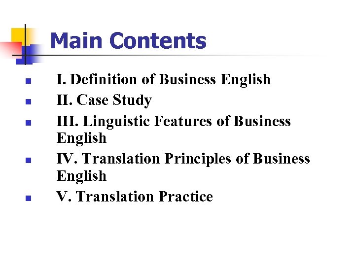 Main Contents n n n I. Definition of Business English II. Case Study III.