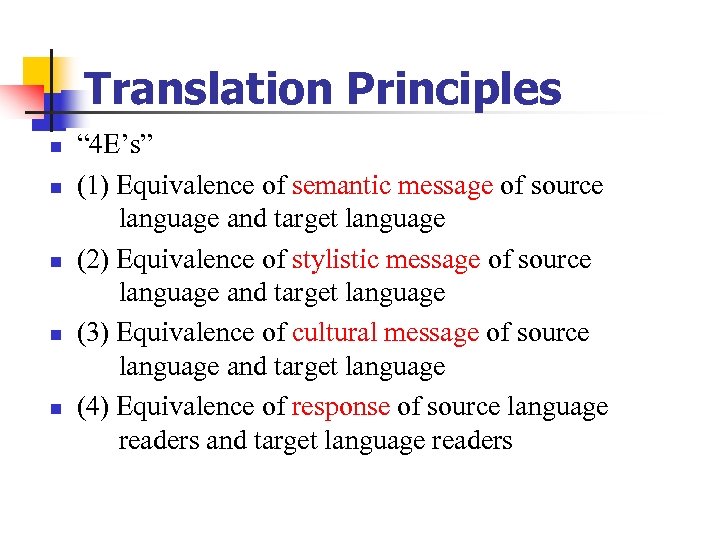 Translation Principles n n n “ 4 E’s” (1) Equivalence of semantic message of